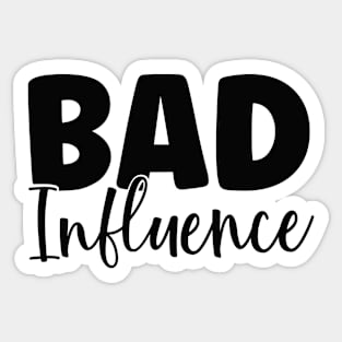 BAD Influence Sticker